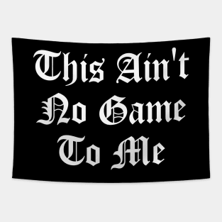 This Ain't No Game To Me Tapestry