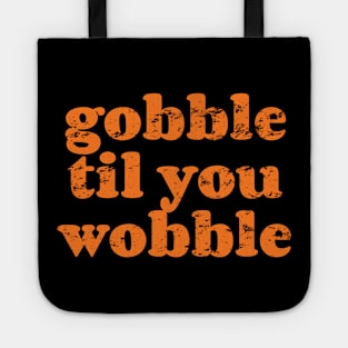 Gobble Till You Wobble Tote