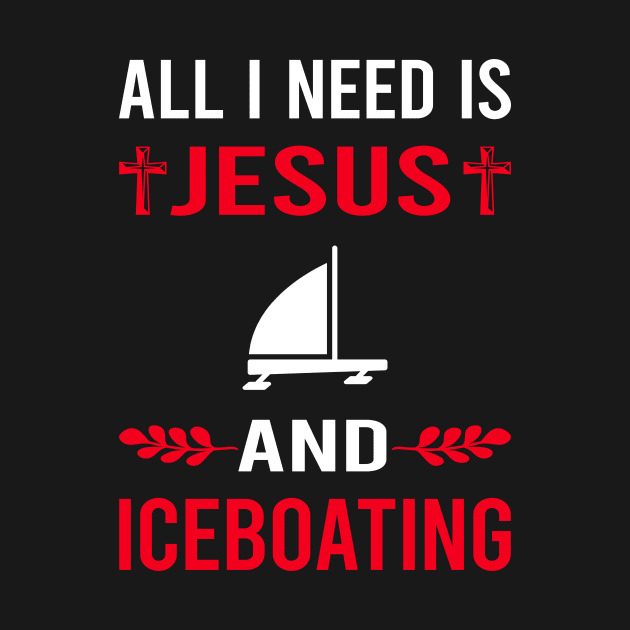 I Need Jesus And Iceboating Iceboater Iceboat by Good Day