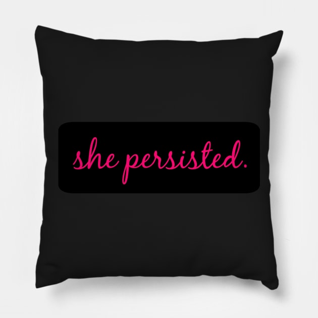 She Persisted Pillow by nyah14