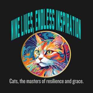 Nine Lives, Endless Inspiration (Cats Motivational and Inspirational Quote) T-Shirt