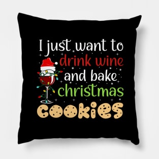 I Just Want To Drink Wine And Bake Christmas Cookies Pillow