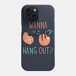 Wanna hang out? Phone Case