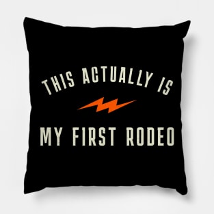 This actually is my first rodeo Pillow