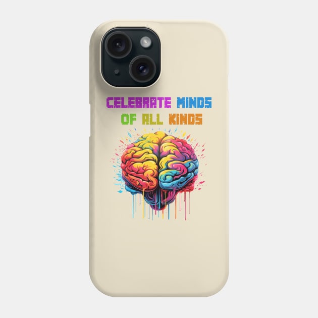 Celebrate Minds Of All Kinds Phone Case by ArtfulDesign