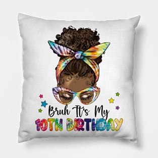 Bruh It's My 10th Birthday 10 Year Old 10th Birthday Gift For Girl Kids Pillow