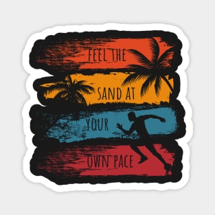 Feel the sand at your own pace Running on the beach Magnet