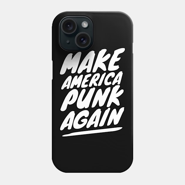 Make America Punk Again Phone Case by dennex85