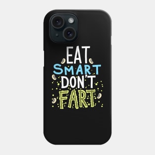 Eat Smart Dont Fart Phone Case