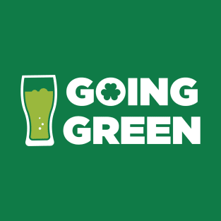 Going Green (St Paddys Day) T-Shirt