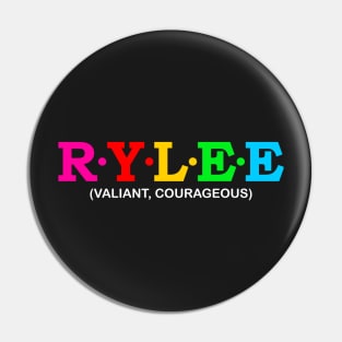 Rylee - Valiant, Courageous. Pin