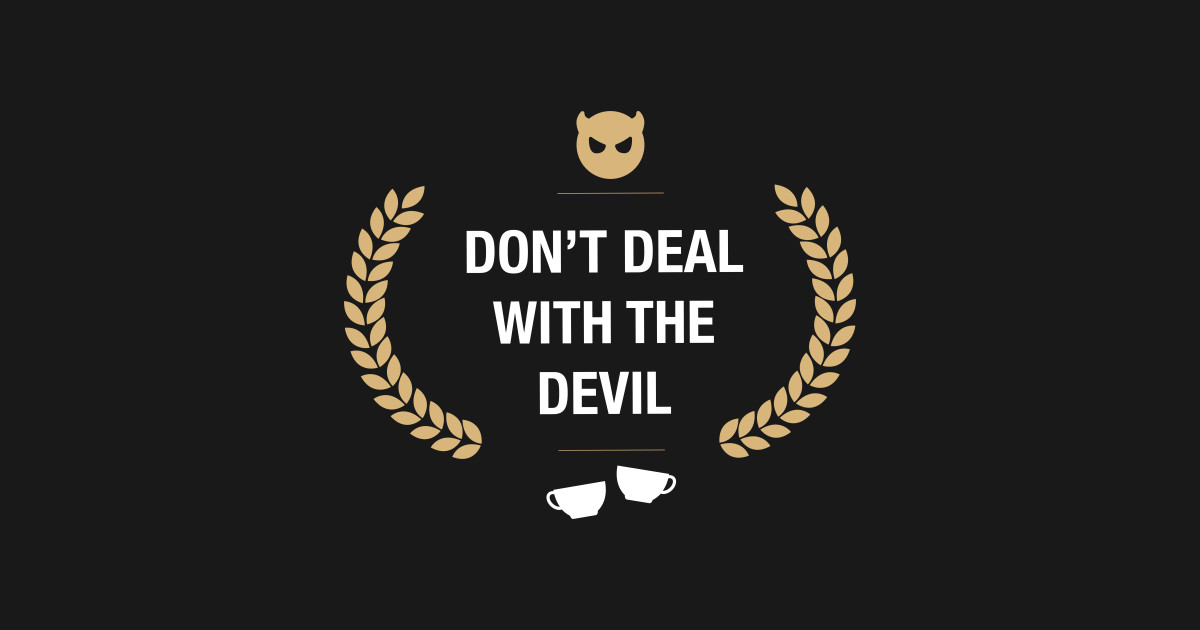 T deal. T deal. Cup had. Cuphead don't deal with the devil. капхед плакат.