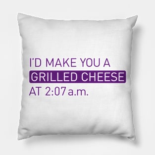 I'd make a you a grilled cheese at 2:07 a.m. Pillow