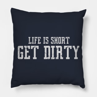 Life is short Dirty T-grey Pillow