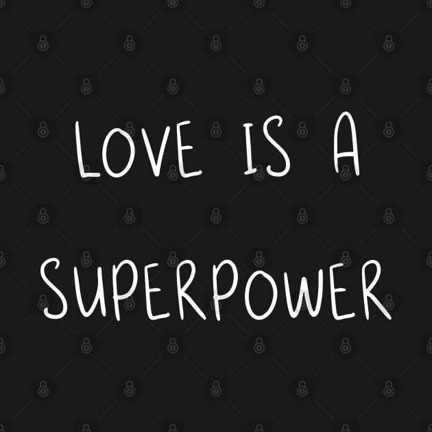 Love Is A Superpower by displace_design