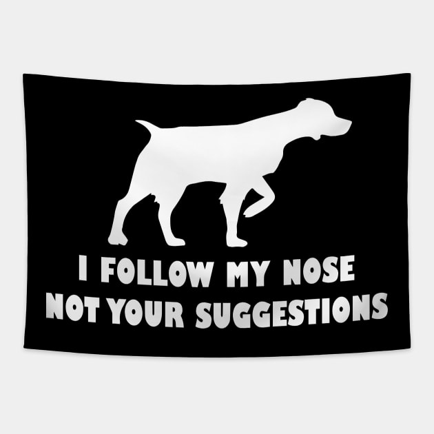 BRITTANY SPANIEL IFOLLOW MY NOSE NOT YOUR SUGGESTIONS Tapestry by spantshirt