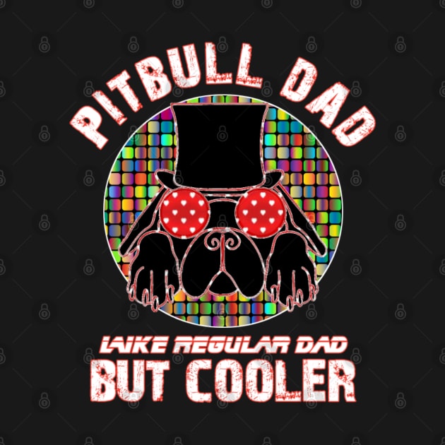 Pitbull dad like regular dad but cooler by sukhendu.12