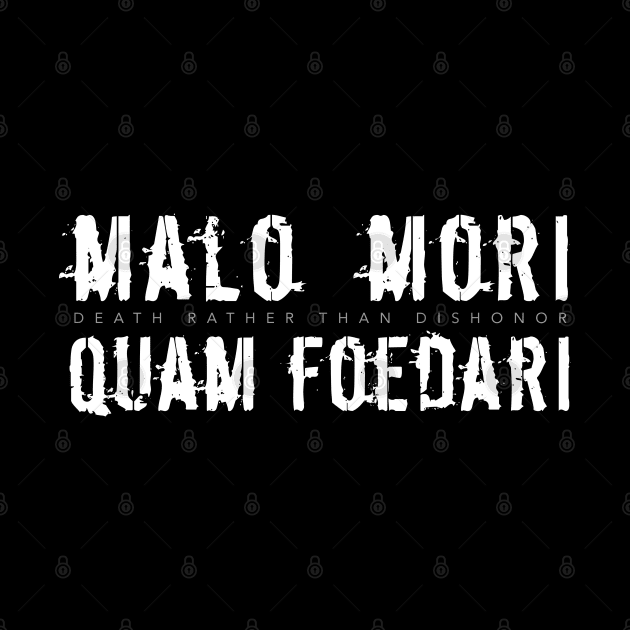 Latin Inspirational Quote: Malo mori quam foedari (Death rather than dishonor) by Elvdant