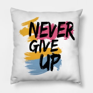 Never give up Pillow