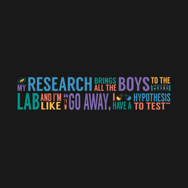 My Research Brings all the Boys to the Lab by Pink and Blues