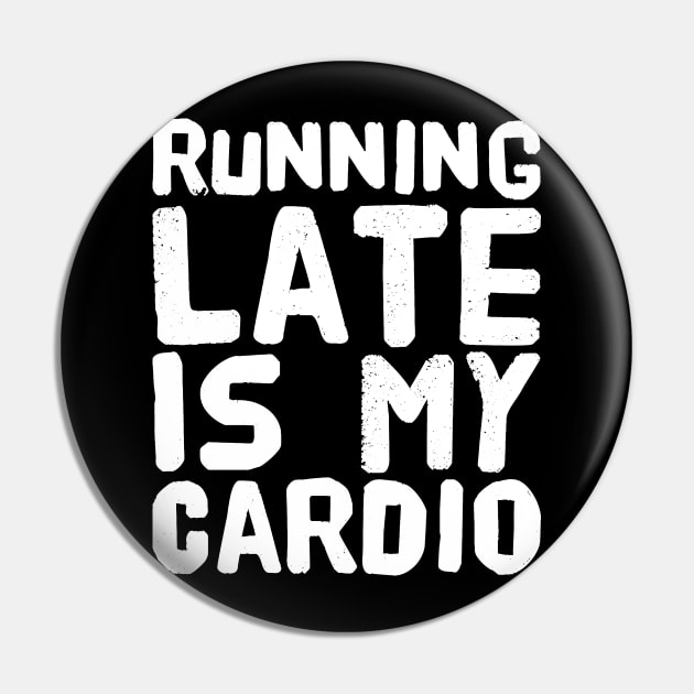 Running late is my cardio Pin by captainmood