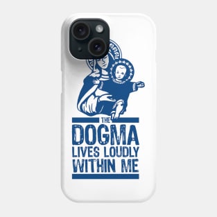 Dogma Lives Loudly Phone Case