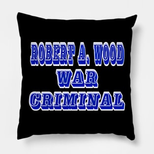 Robert A. Wood - War Criminal - Back Pillow