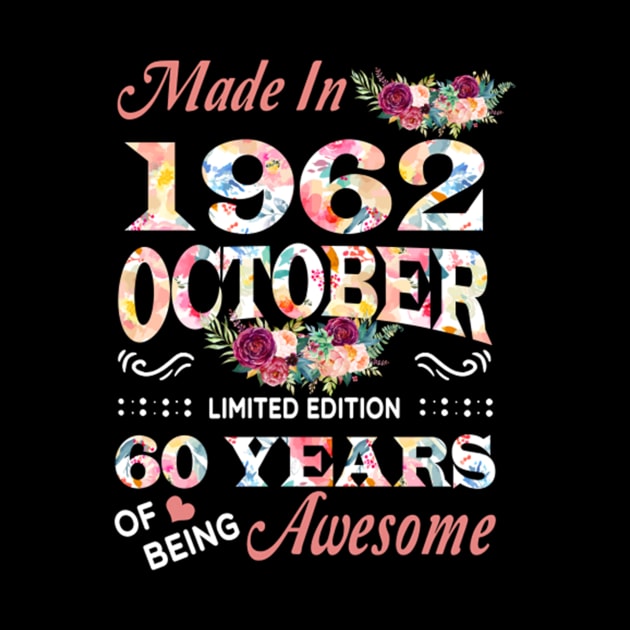 Made In 1962 October 60 Years Of Being Awesome Flowers by tasmarashad