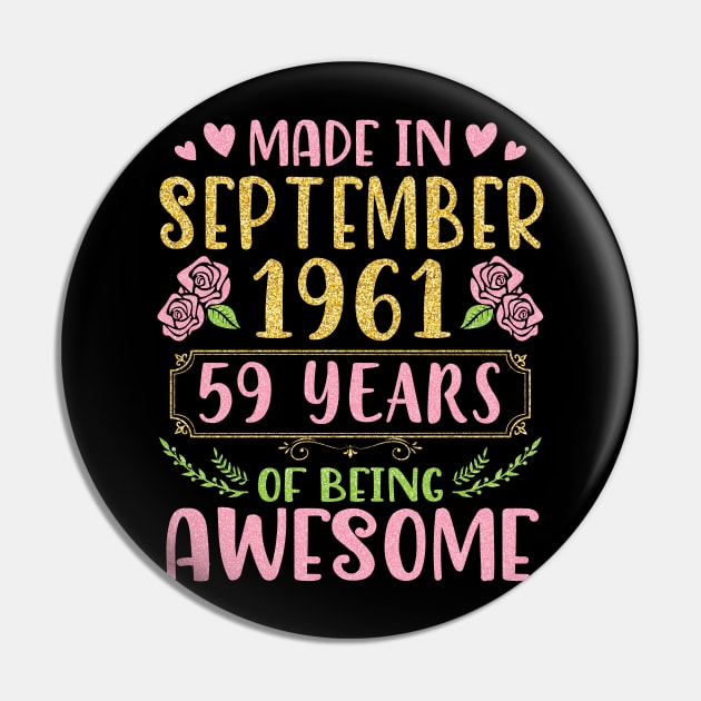 Made In September 1961 Happy Birthday To Me You Mom Sister Daughter 59 Years Of Being Awesome Pin by bakhanh123