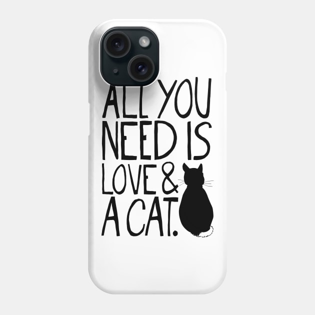 All You Need Is Love And A Cat Phone Case by the love shop