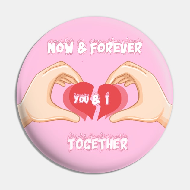 Now & Forever Love to Valentine Pin by MagesticLuminous