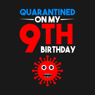 Quarantine On My 9th Birthday T-Shirt