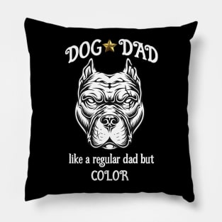 Dog Dad like a regular dad but COLOR Pillow