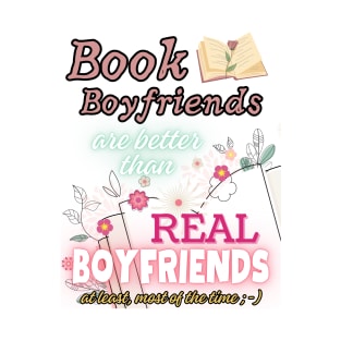 Book Boyfriends Are Better Than Real Boyfriends - Text v2 T-Shirt