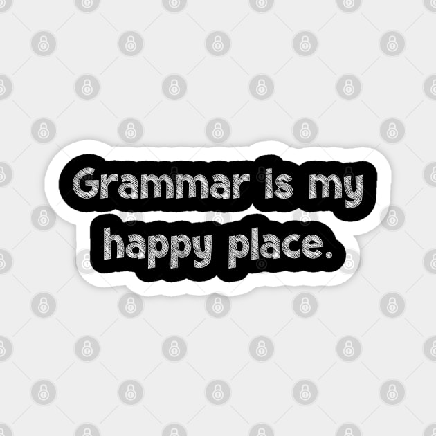 Grammar is my happy place, National Grammar Day, Teacher Gift, Child Gift, Grammar Police, Grammar Nazi, Grammar Quotes, Funny Grammar, Magnet by DivShot 