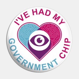 'I've Had My Government Chip' Design Pin