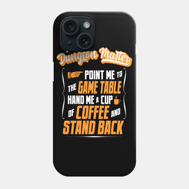 I'm a Dungeon Master - Hand Me A Coffee And Stand Back Phone Case by tommartinart