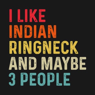 I Like Indian Ringneck And Maybe 3 People Retro Vintage T-Shirt