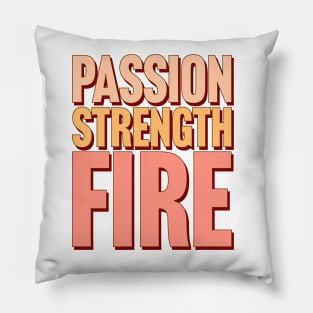 Passion, Strength, Fire Pillow