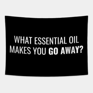 What Essential Oil Makes You GO AWAY? Tapestry