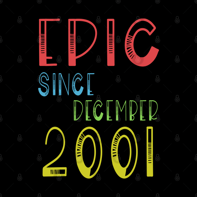 Epic Since December 2001 - Birthday 18th Gift T-Shirt by kaza191