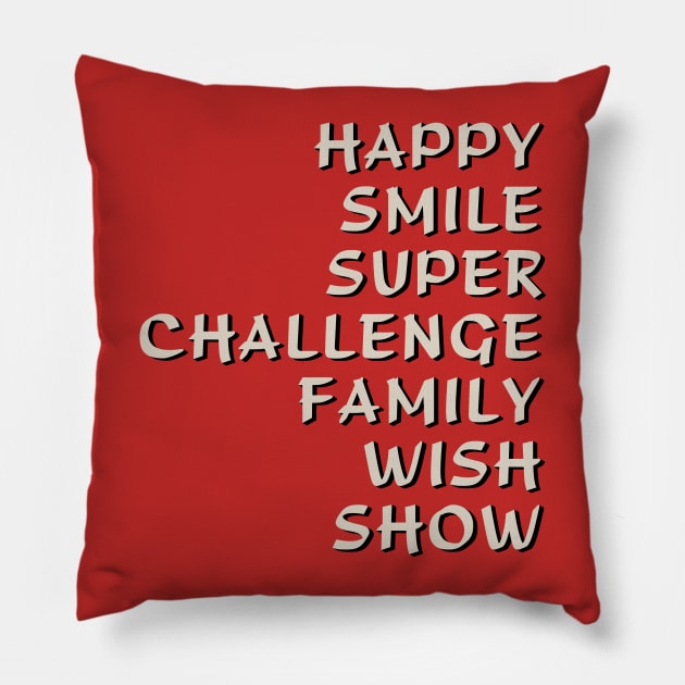 Happy Smile Super Challenge Family Wish Show Pillow by tvshirts