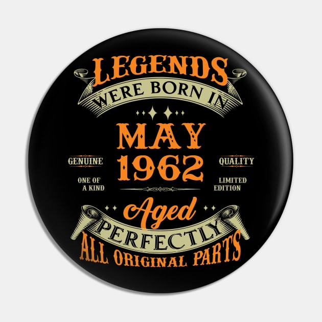 61st Birthday Gift Legends Born In May 1962 61 Years Old Pin by Che Tam CHIPS