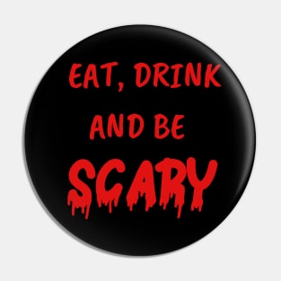 Funny Gifts for Halloween Eat drink and be scary Pin