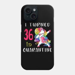 I Turned 36 in quarantine Cute Unicorn Dabbing Phone Case