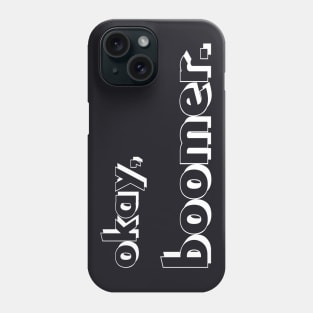 Okay Boomer Phone Case