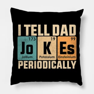 I Tell Dad Jokes Periodically Funny Dad Fathers Day Pillow