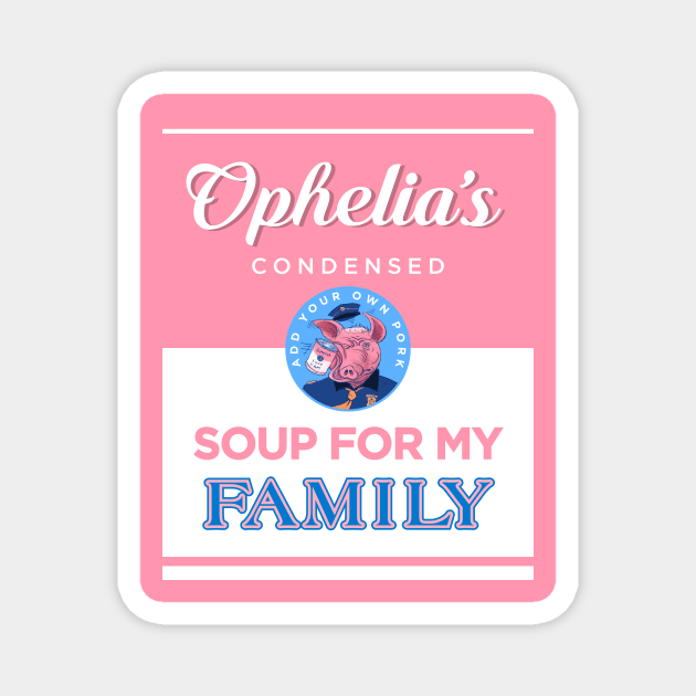 Soup For My Family! Magnet by Ophelia's HRTees