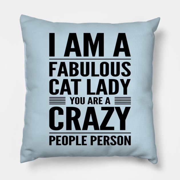 Fabulous Cat Lady Crazy People Person Pillow by RetroSalt
