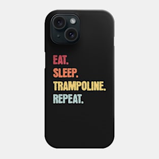 Eat Sleep Trampoline Repeat Phone Case